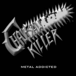Chainsaw Killer : Metal Adicted